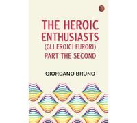 The Heroic Enthusiasts (Gli Eroici Furori) Part the Second