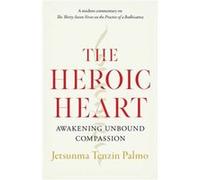 The Heroic Heart by Jetsunma Tenzin Palmo Jetsunma Tenzin Palmo (Auteur)