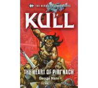 The Heroic Legends Series - Kull: The Heart of Piri'nach - George Mann - Titan Books - ebook (ePub) - Livre