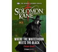 The Heroic Legends Series - Solomon Kane: Where the Whitethorn Meets the Black - Scott Cavan - Titan Books - ebook (ePub) - Livre