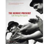 The Heroic Present: Life among the Gypsies