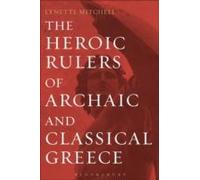 The Heroic Rulers Of Archaic And Classical Greece