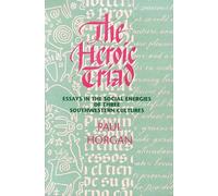 The Heroic Triad: Essays in the Social Energies of Three Southwestern Cultures by Paul Horgan (1994-05-03)