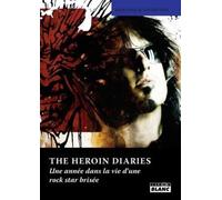 THE HEROIN DIARIES Une année dans la vie d'une rock star brisée