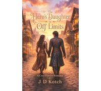 The Hero's Daughter is Off Limits: A Cozy Fantasy Romance