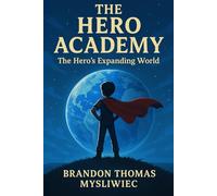 The Hero's Expanding World: The Hero Academy