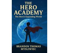 The Hero's Expanding World: The Hero Academy