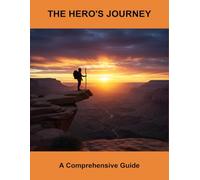 The Hero'S Journey: A Comprehensive Guide