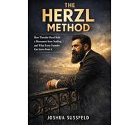 The Herzl Method: The Art of Making the Impossible Inevitable