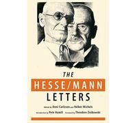 The Hesse-Mann Letters: The Correspondence of Hermann Hesse and Thomas Mann 1910-1955
