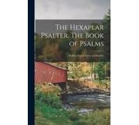 The Hexaplar Psalter. The Book Of Psalms