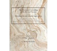 The Hexateuch According to the Revised Version, Volume 1 Introduction and Tabular Appendices: Arranged in Its Constituent Documents by Members of the ... Marginal References, and Synoptical Tables