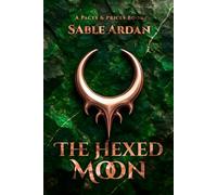 The Hexed Moon | Pacts & Prices #3: A Dark Romantic Fantasy of Nightmares, Healing, and Moonlit Desire