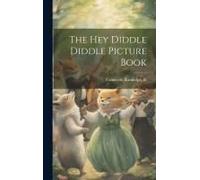 The Hey Diddle Diddle Picture Book
