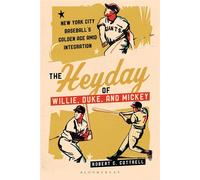 The Heyday of Willie, Duke, and Mickey New York City Baseball's Golden Age amid Integration - Robert C. Cottrell - Bloomsbury Academic - ebook (ePub) - Livre