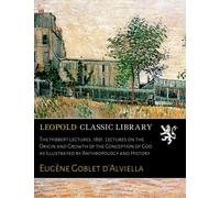 The Hibbert Lectures, 1891. Lectures on the Origin and Growth of the Conception of God as Illustrated by Anthropology and History