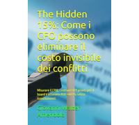 The Hidden 15%: Come i CFO possono eliminare il costo invisibile dei conflitti: Misurare il CRQ, costruire KPI pronti per il board e ottenere ROI >400% senza licenziamenti