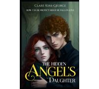 The Hidden Angel's Daughter: How Can He Protect Her If He Falls In Love...