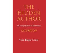 The Hidden Author: An Interpretation of Petronius' Satyricon