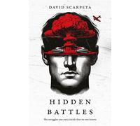 The Hidden Battles The struggles you carry inside that no one knows - David Scarpeta - Vida - ebook (ePub) - Livre