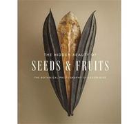 The hidden beauty of seeds & fruits Levon Biss (Auteur)