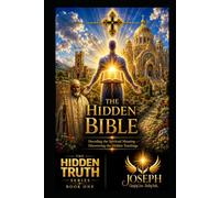 The Hidden Bible: Restoring the Missing and Altered Foundations of Scripture