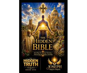 The Hidden Bible: Restoring the Missing and Altered Foundations of Scripture