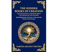 The Hidden Books of Creation - The Lost Mystical Writings About the Origins of the Universe: Jewish Mysticism, The Tree of Life, and the Secrets of the Cosmos