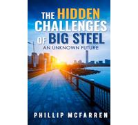 The Hidden Challenges of Big Steel: An Unknown Future