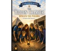 The Hidden Chamber Beneath the Pyramid: An Explorer Kids Adventure