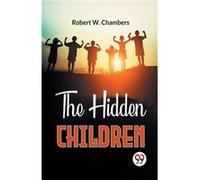 The Hidden Children - Robert W. Chambers - Double 9 Books - Livre en Anglais - Paperback Robert W. ChambersRobert W. Chambers (Auteur)