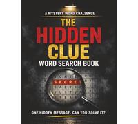 The Hidden Clue Word Search: 2 Layer Mystery Challenge. One Secret Message Hiding in 60 Puzzles. | 8.5 x 11, Large Print, 122 Pages | Great Gift for Seniors, Adults, Teens and Puzzle Lovers