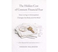 The Hidden Cost of Constant Financial Fear: How Living in Anticipation Changes the Body and the Mind
