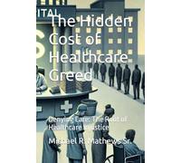 The Hidden Cost of Healthcare Greed: Denying Care: The Root of Healthcare Injustice