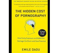 The Hidden Cost of Pornography: How Early Exposure and Addiction Reshape the Brain, Damage Intimacy, and Steal Human Potential