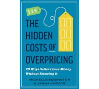 The Hidden Costs Of Overpricing, with Michelle Edgington and Jenna Choate: 20 Ways Sellers Lose Money Without Knowing It