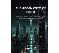 The Hidden Costs of Profit: Unmasking Holistic Surplus Value in the Age of Externalities and Platform Capitalism