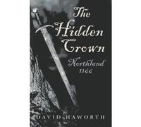 The Hidden Crown: Northland - 1166 - [Livre en VO] David Haworth (Auteur)