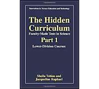 The Hidden Curriculum-Faculty Made Tests In Science: Pt. 1: Lower-Division Courses: Pt. 2: Upper-Division Courses