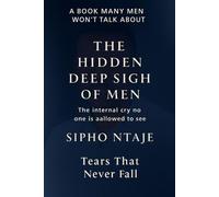 The Hidden Deep Sigh Of Men - Sipho Ntaje - Sipho Ntaje - ebook (ePub) - Livre