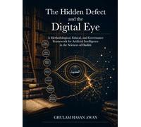 The Hidden Defect and the Digital Eye: A Methodological, Ethical, and Governance Framework for Artificial Intelligence in the Sciences of Hadith