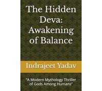 The Hidden Deva: Awakening of Balance: ‘’A Modern Mythology Thriller of Gods Among Humans’’