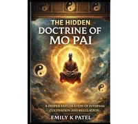 The Hidden Doctrine of Mo Pai: Sexual Energy, Internal Alchemy, and the Technology of Human Power