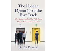 The Hidden Dynamics of the Fast Track: Why Some Leaders Get Picked and Others Just Get Passed Over