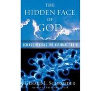The Hidden Face of God: Science Reveals the Ultimate Truth