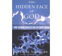 The Hidden Face of God: How Science Reveals the Ultimate Truth
