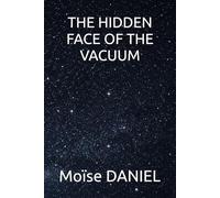 THE HIDDEN FACE OF THE VACUUM