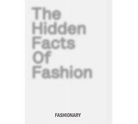 The Hidden Facts of Fashion: A Visual Book Reveals the Little Known Facts and Fascinating Stories of Fashion