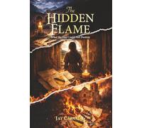 The Hidden Flame: What The Fire Could Not Destroy