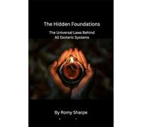 The Hidden Foundations: The Universal Laws Behind All Esoteric Systems